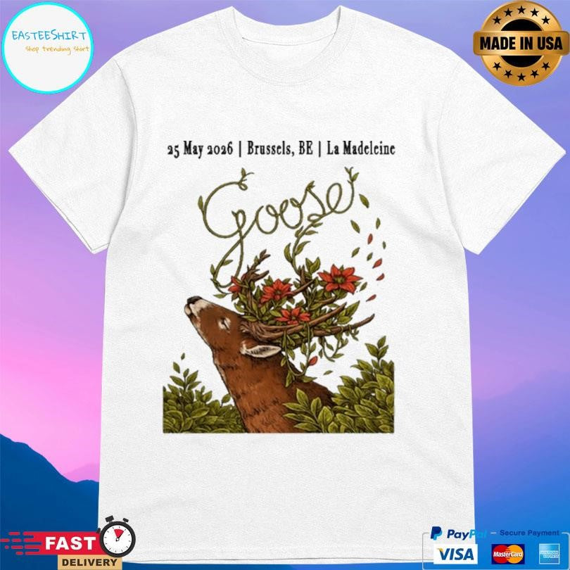 Goose 05 25 2026 Brussels Be Shirt