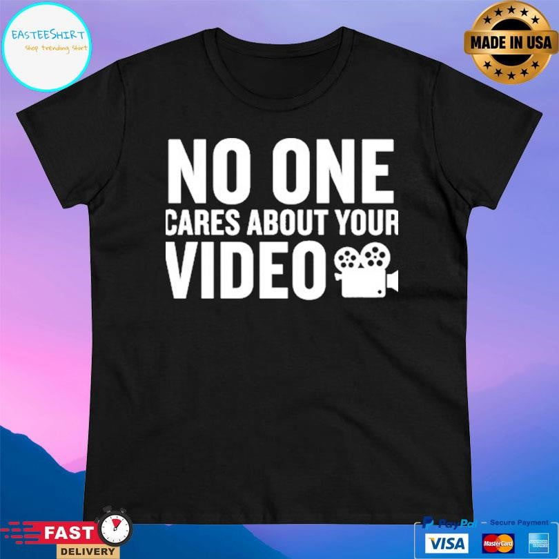 Gymboomer No One Cares About Your Video Shirt