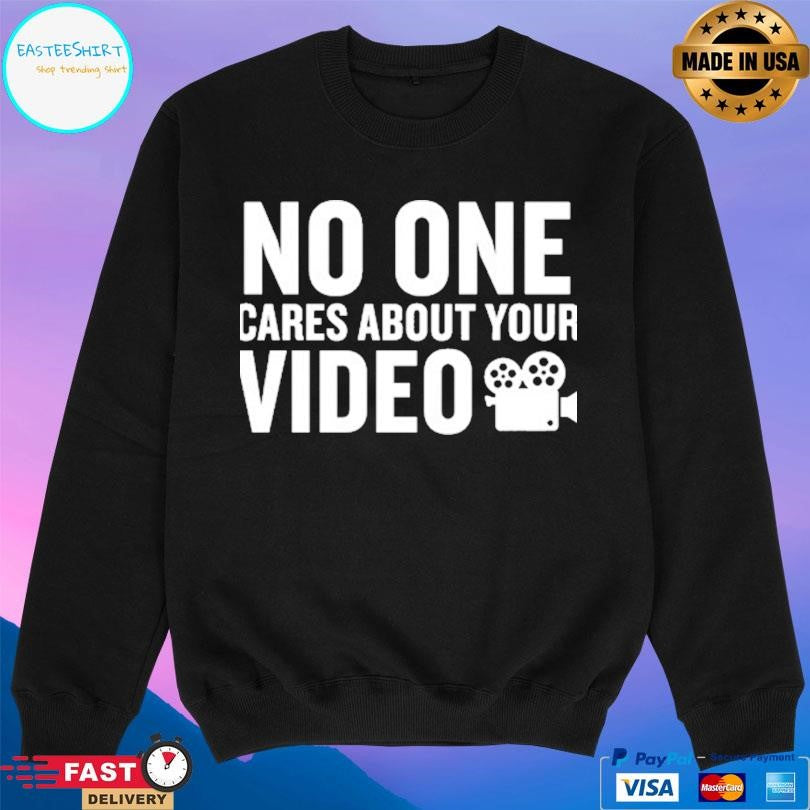 Gymboomer No One Cares About Your Video Shirt