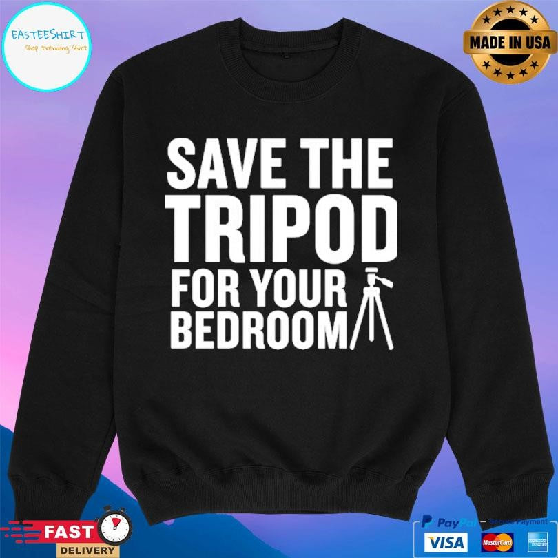 Gymboomer Save The Tripod For Your Bedroom Shirt