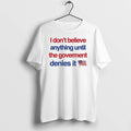 I Dont Believe Anything Until The Government Denies It 0 Tshirts Sweater