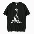 I Smoke So Fuck Off Classic 0 Tshirts Sweater