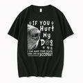If You Hurt My Dog 0 Tshirts Sweater