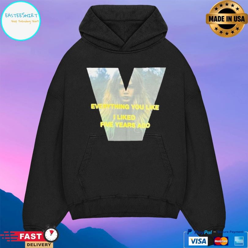 John Geiger Everything You Like I Liked Five Years Ago T-Shirts