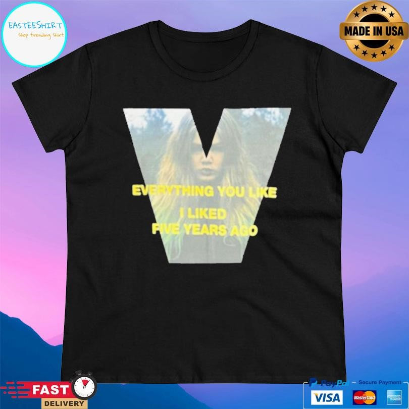 John Geiger Everything You Like I Liked Five Years Ago T-Shirts