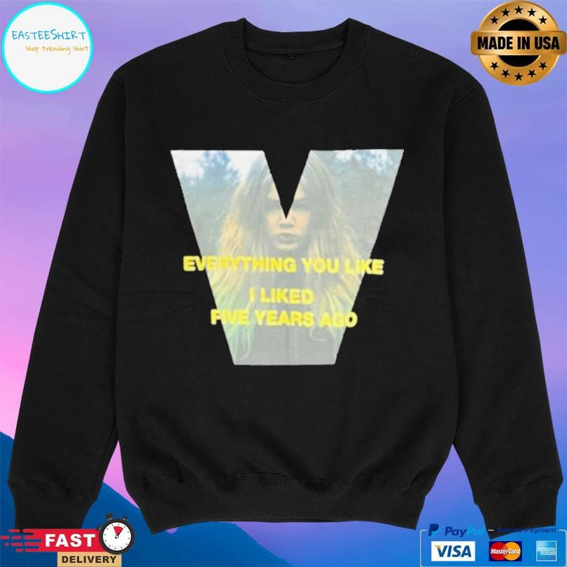 John Geiger Everything You Like I Liked Five Years Ago T-Shirts