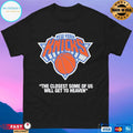 Knicks The Closest Some Of Us Will Get To Heaven Shirt