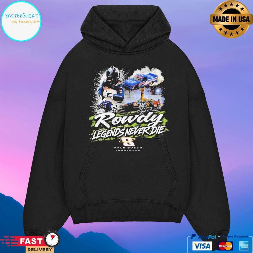 Kyle Busch Rowdy Legends Never Die Shirt