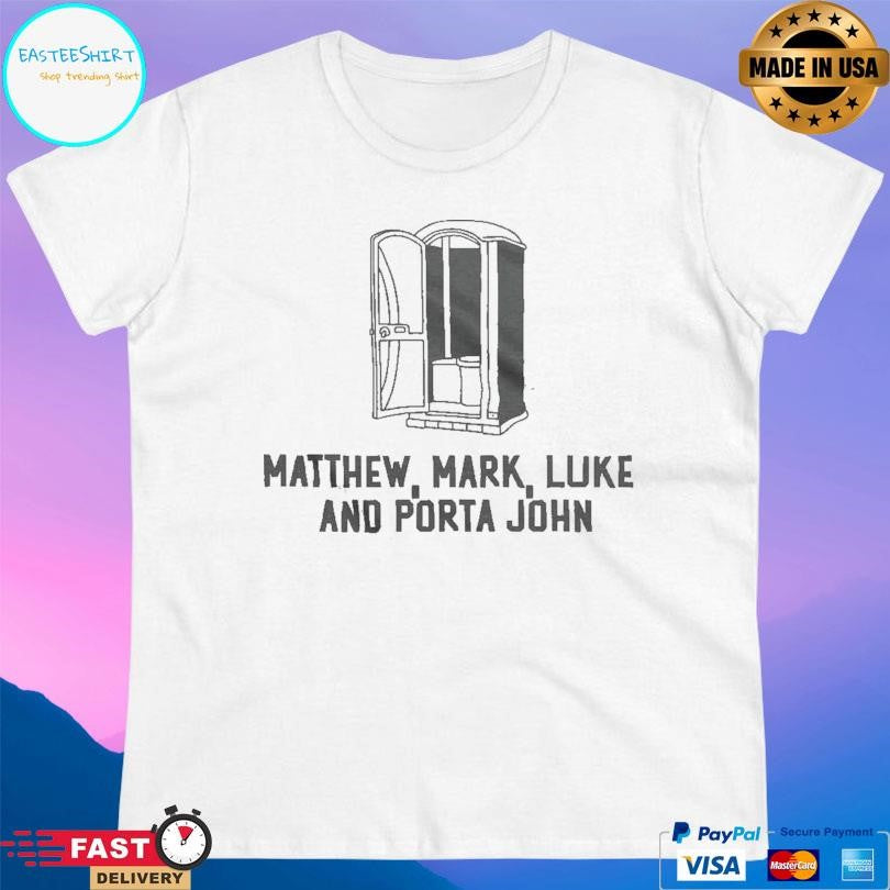 Matthew Mark Luke And Porta John Shirt