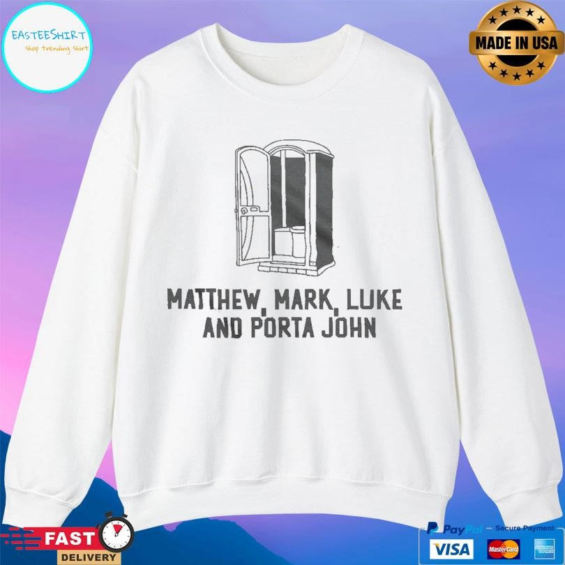 Matthew Mark Luke And Porta John Shirt