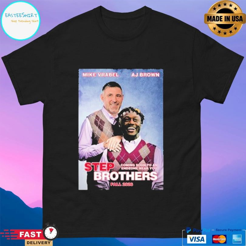Mike Vrabel And Aj Brown Step Brothers Ne 2026 Shirt