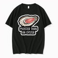 Moister Than An Oyster 0 Tshirts Sweater