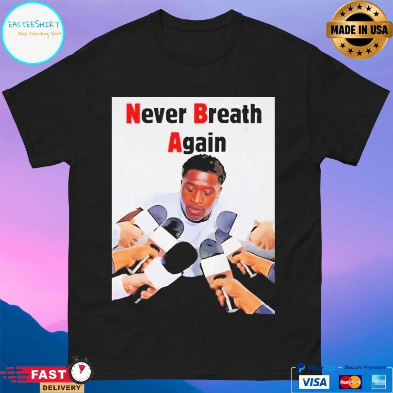 Never Breath Again George Floyd Shirt