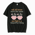 Not All Brains Work The Same And That Is A Beautiful Thing 0 Tshirts Sweater