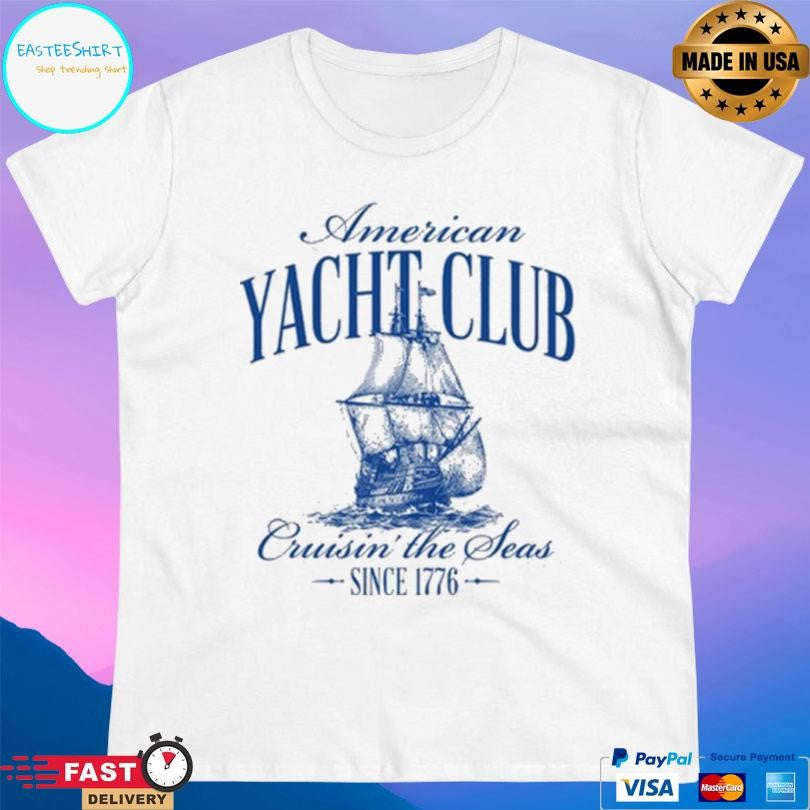 American Yacht Club Cruisin The Seas Since 1776 Shirt