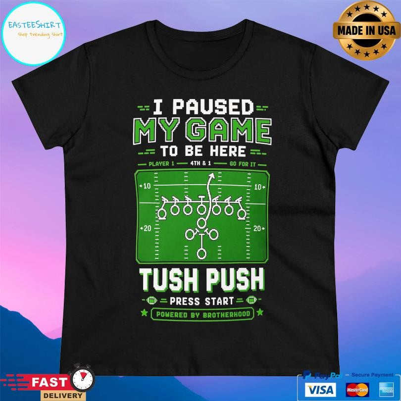 Tush Push I Paused My Game To Be Here Retro Gamer Football Shirt