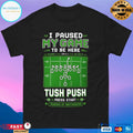 Tush Push I Paused My Game To Be Here Retro Gamer Football Shirt