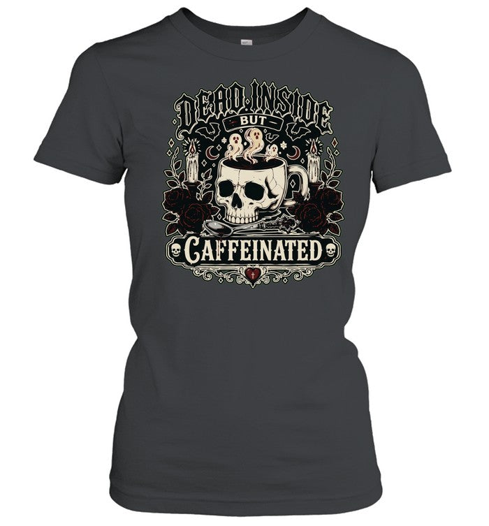 Dead Inside but Caffeinated Shirt