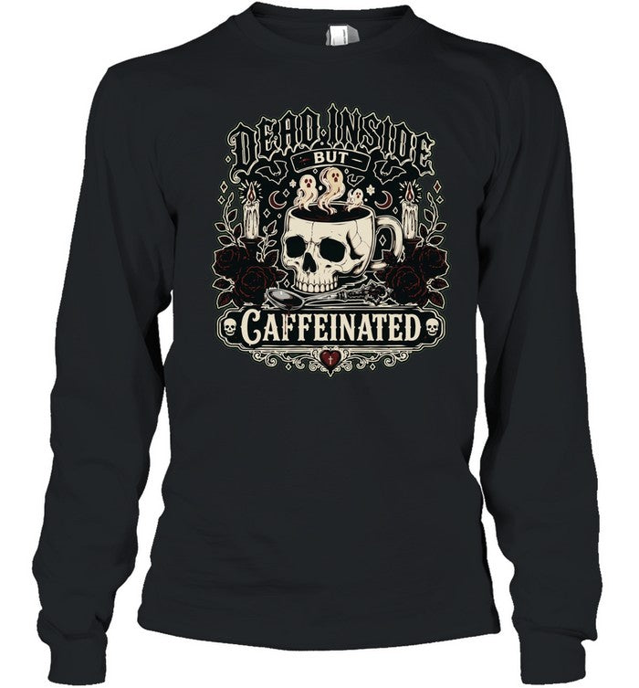 Dead Inside but Caffeinated Shirt