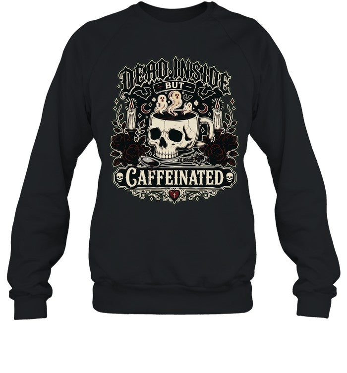 Dead Inside but Caffeinated Shirt