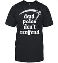 Dead Pedos Don’t Reoffend justice protection Shirt