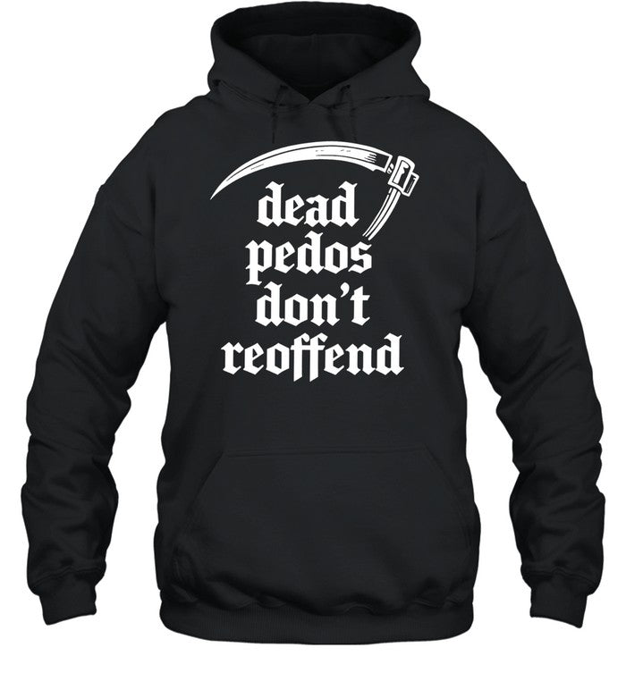 Dead Pedos Don’t Reoffend justice protection Shirt