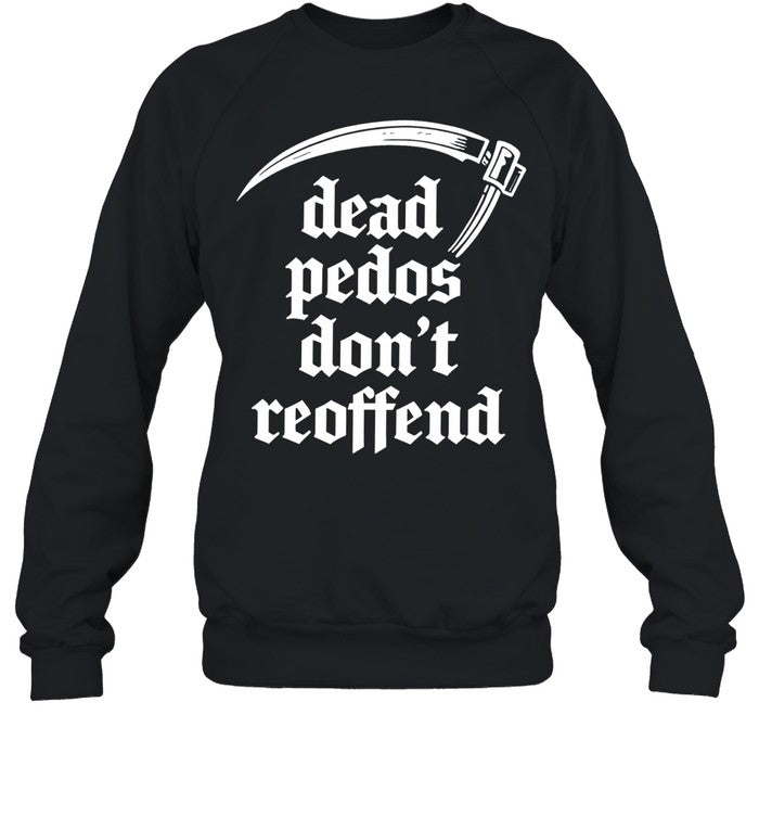 Dead Pedos Don’t Reoffend justice protection Shirt