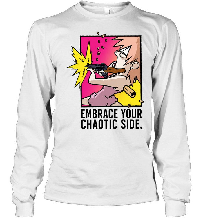 Embrace Your Chaotic Side gun cartoon Shirt