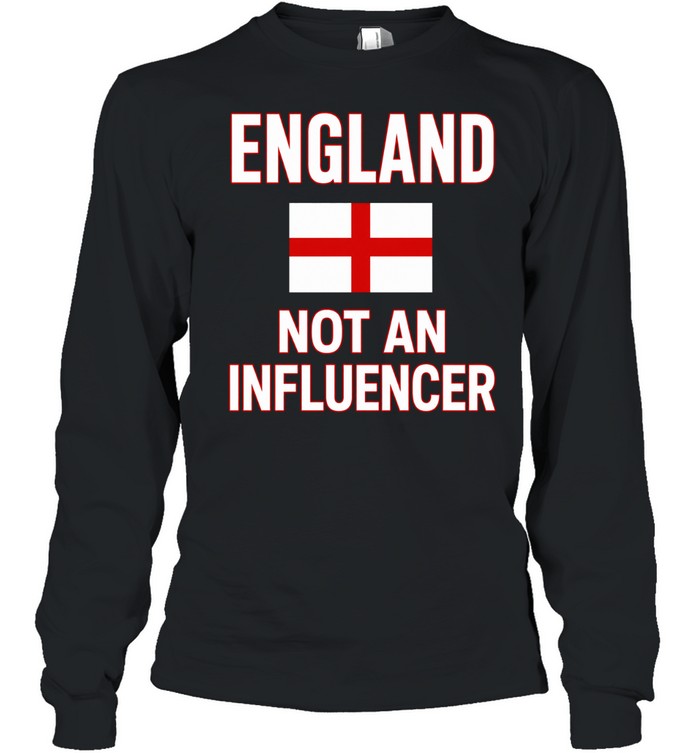 England not an influencer flag Shirt