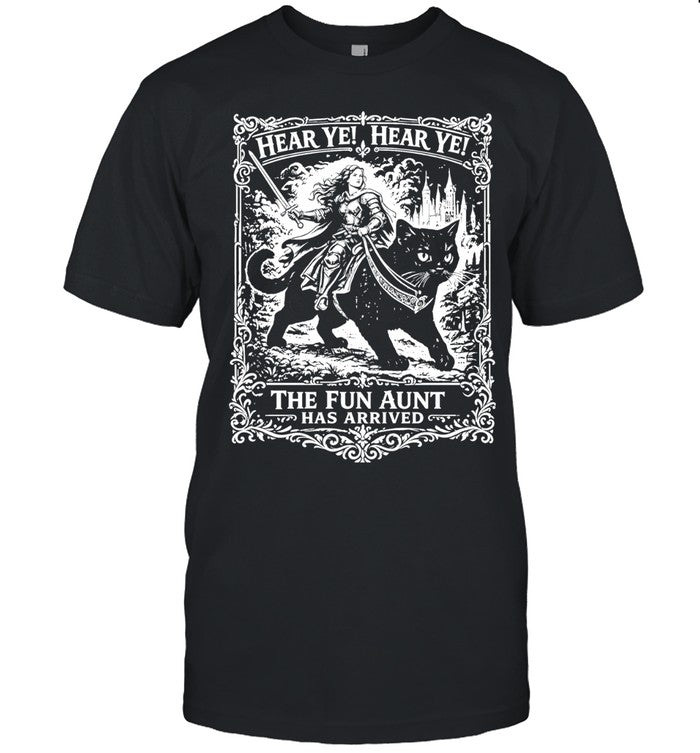 Hear Ye Hear Ye The Fun Aunt Has Arrived Shirt