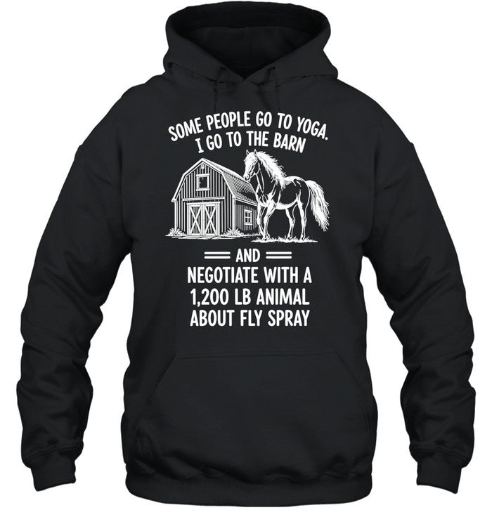 Horse some people go to Yoga I go the barn Shirt