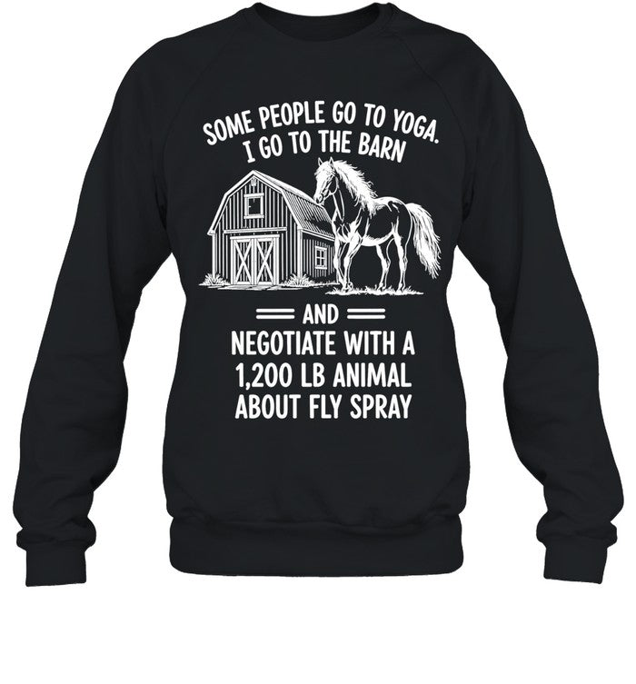 Horse some people go to Yoga I go the barn Shirt