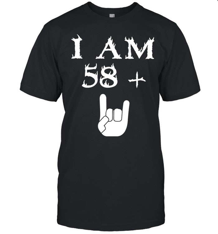 I am 58 Plus Shirt