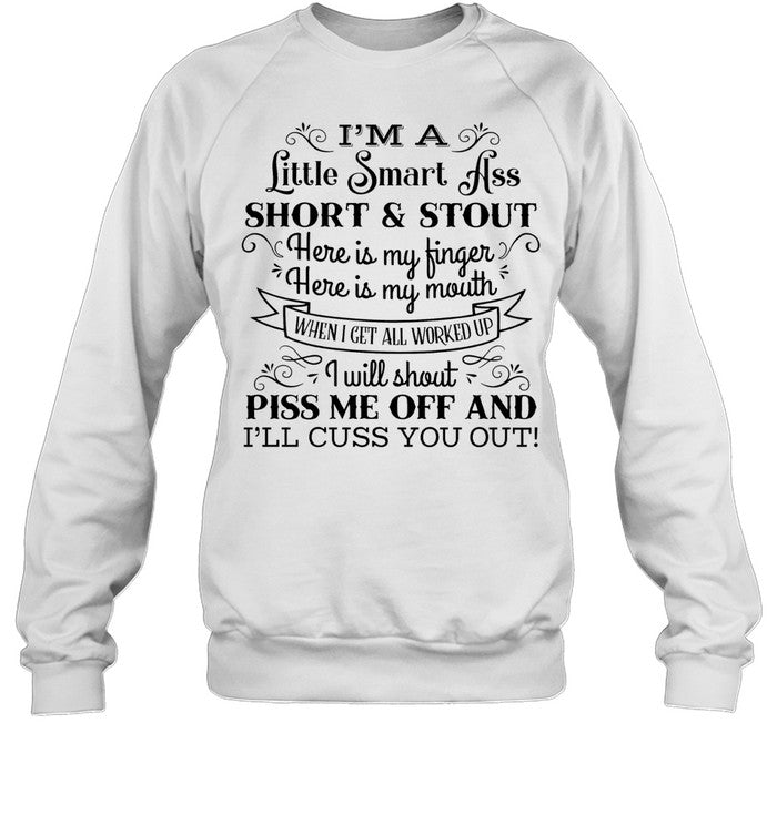 I’m a Little Smart Ass Short and Stout Cuss You Out Shirt