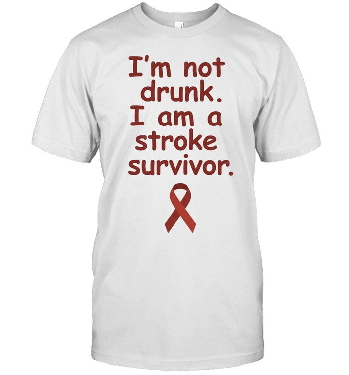 I’m Not Drunk I Am a Stroke Survivor medical awareness Shirt