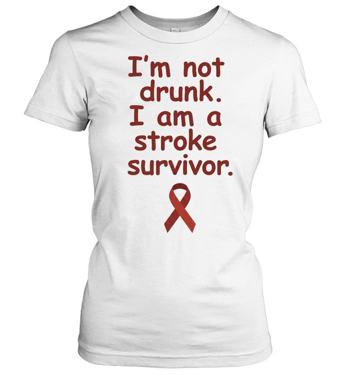 I’m Not Drunk I Am a Stroke Survivor medical awareness Shirt
