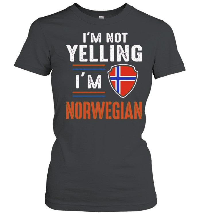 I’m Not Yelling I’m Norwegian Norway Shirt