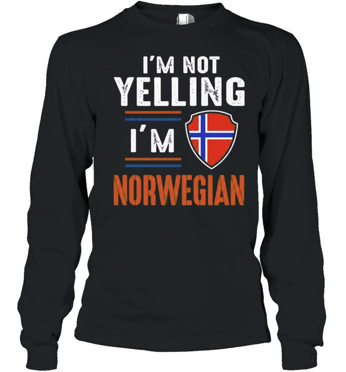 I’m Not Yelling I’m Norwegian Norway Shirt
