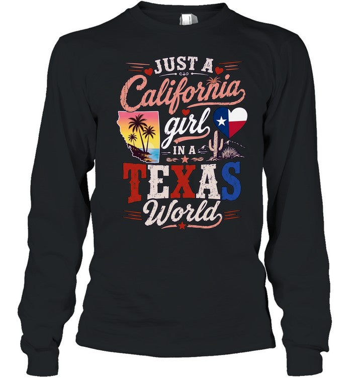 Just a California Girl in a Texas World Shirt