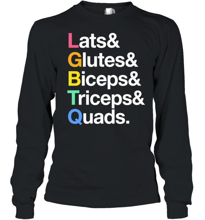 Lats and Glutes and Biceps and Triceps and Quads Shirt