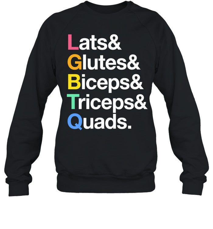 Lats and Glutes and Biceps and Triceps and Quads Shirt