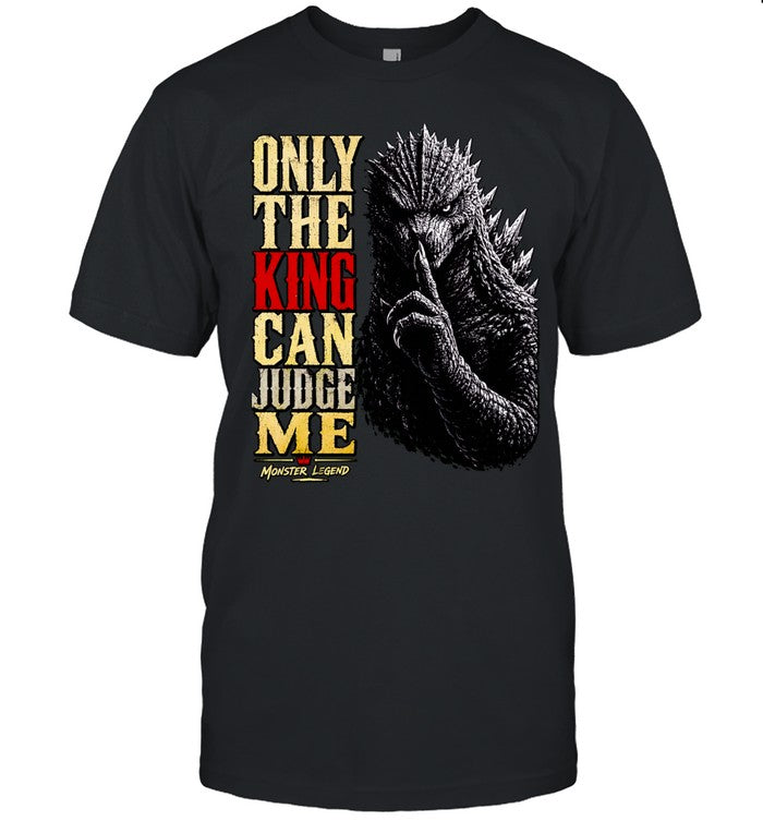Monster Legend Godzilla Shushing Only the King Can Judge Me Shirt