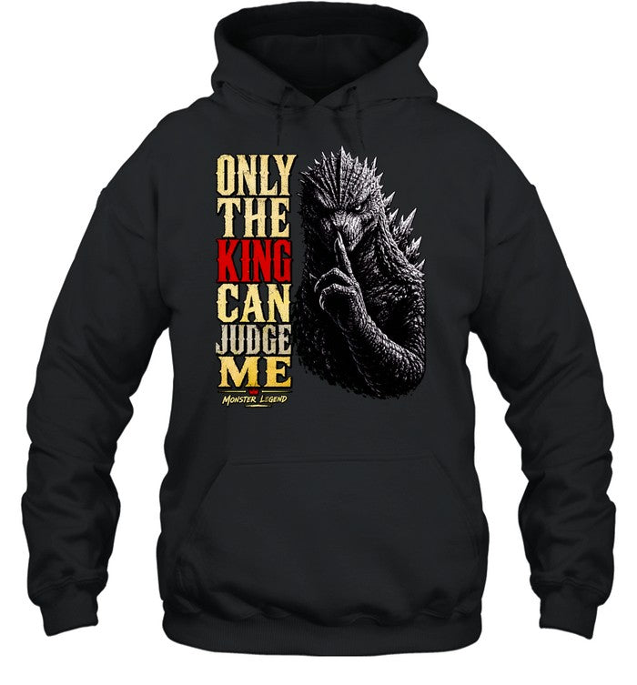 Monster Legend Godzilla Shushing Only the King Can Judge Me Shirt