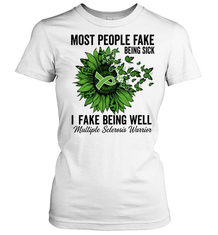 Most people fake being sick I fake being well Shirt
