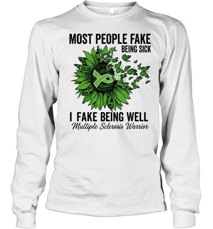 Most people fake being sick I fake being well Shirt