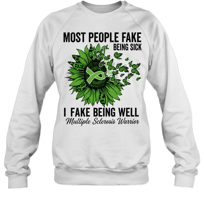 Most people fake being sick I fake being well Shirt