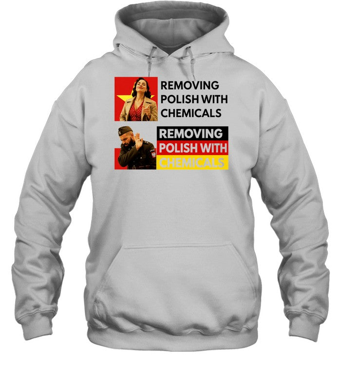 Removing Polish with Chemicals Meme Poland Shirt