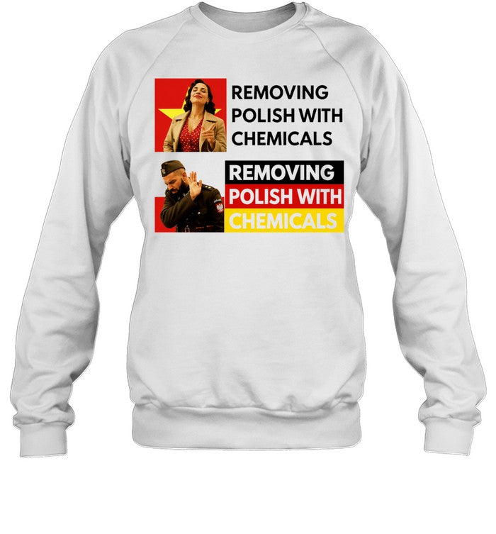 Removing Polish with Chemicals Meme Poland Shirt