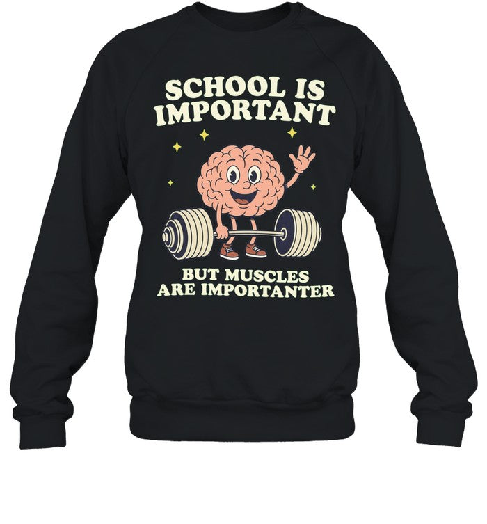 School Is Important but Muscles Are Importanter Shirt