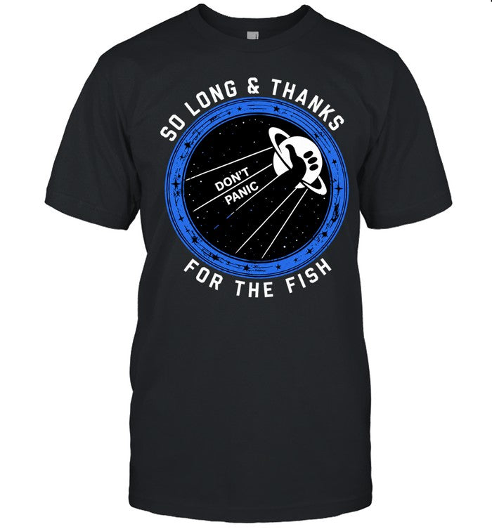 So Long and Thanks for the Fish Don’t Panic Shirt
